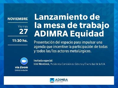 Lanzamiento de la mesa de trabajo ADIMRA Equidad - Invitada especial: Irini Wentinck, Presidenta Comisi�n de G�nero y Diversidad UIA.